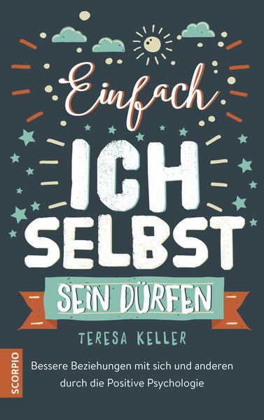Einfach ich selbst sein dürfen, Taschenbuch von Teresa Keller, Scorpio Verlag, 978-3-95803-049-7