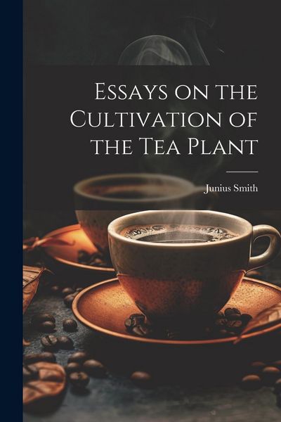 Produktbild: Essays on the Cultivation of the tea Plant