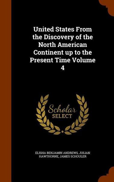 Produktbild: United States From the Discovery of the North American Continent up to the Present Time Volume 4