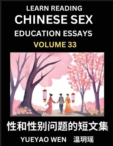 Produktbild: Learn Reading Chinese Sex Education Essays (Part 33) - Short Essays on Sex, Sexuality & Gender Issues, Improve Personal Growth and Development, Sex Education, A Collection of Short Essays in Chinese and English, Learn Mandarin Chinese while Reading China