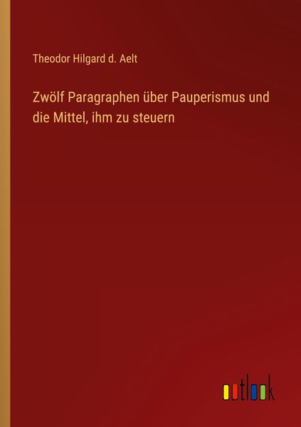 Produktbild: Zw&ouml;lf Paragraphen &uuml;ber Pauperismus und die Mittel, ihm zu steuern