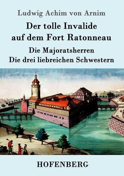 Produktbild: Der tolle Invalide auf dem Fort Ratonneau / Die Majoratsherren / Die drei liebreichen Schwestern