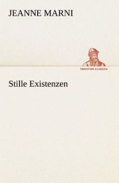 Stille Existenzen, Taschenbuch von Jeanne Marni, Tredition, 9783842414587