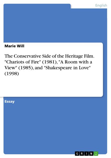 Produktbild: The Conservative Side of the Heritage Film. "Chariots of Fire" (1981), "A Room with a View" (1985), and "Shakespeare in Love" (1998)