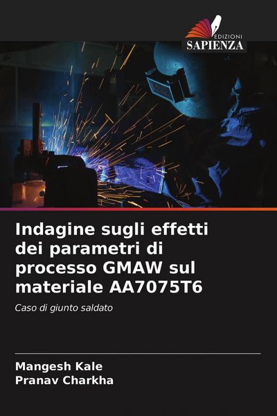 Produktbild: Indagine sugli effetti dei parametri di processo GMAW sul materiale AA7075T6