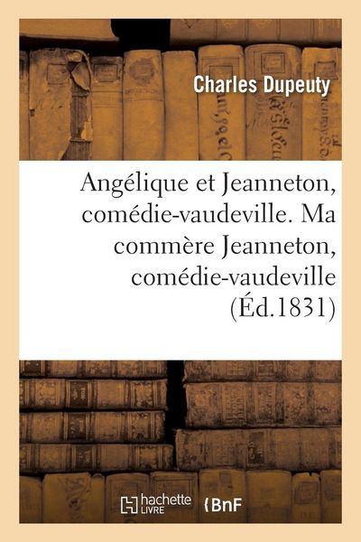 Produktbild: Ang&eacute;lique et Jeanneton, com&eacute;die-vaudeville en 4 actes. Ma comm&egrave;re Jeanneton, com&eacute;die-vaudeville
