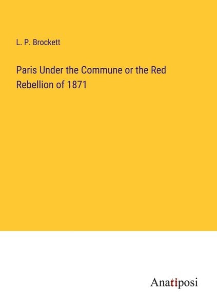 Produktbild: Paris Under the Commune or the Red Rebellion of 1871