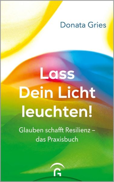 Lass Dein Licht leuchten!, Taschenbuch von Donata Gries, Gütersloher Verlagshaus, 9783579082639