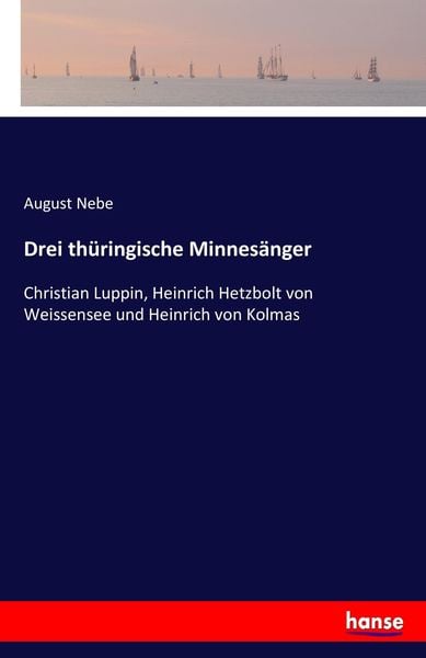 Drei thüringische Minnesänger, Taschenbuch von August Nebe, Hansebooks, 9783743657403