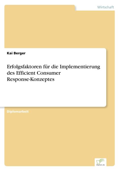 Erfolgsfaktoren für die Implementierung des Efficient Consumer Response-Konzeptes, Taschenbuch von Kai Berger, GRIN, 9783838652535