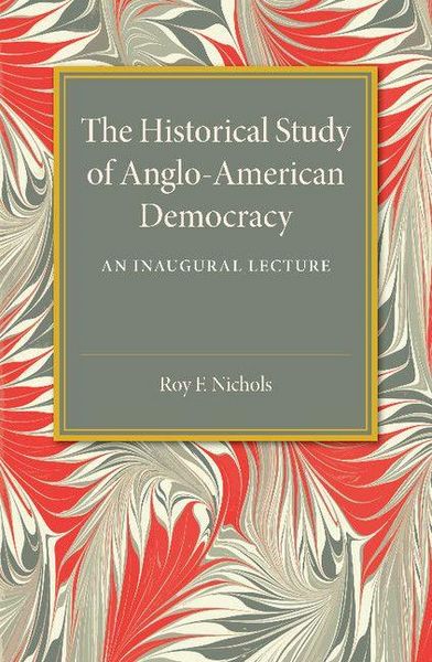 Produktbild: The Historical Study of Anglo-American Democracy
