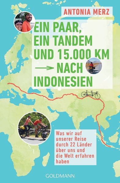 Ein Paar, ein Tandem und 15.000 km nach Indonesien, Taschenbuch von Antonia Merz, Goldmann, 978-3-442-17963-3