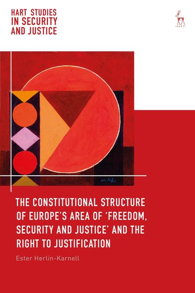 Produktbild: The Constitutional Structure of Europe's Area of 'Freedom, Security and Justice' and the Right to Justification