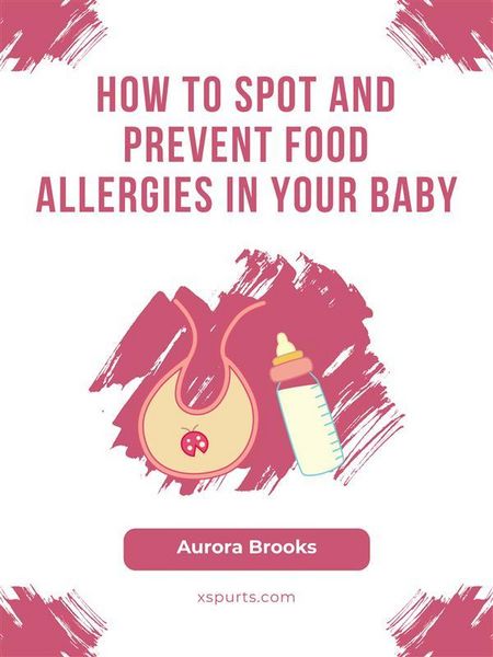 Produktbild: How to Spot and Prevent Food Allergies in Your Baby