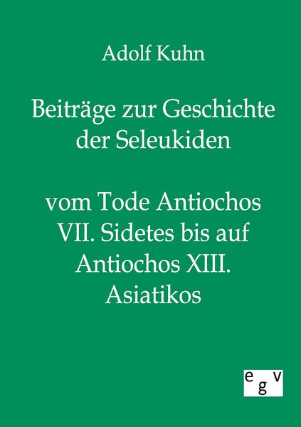 Produktbild: Beitr&auml;ge zur Geschichte der Seleukiden vom Tode Antiochos VII. Sidetes bis auf Antiochos XIII. Asiatikos