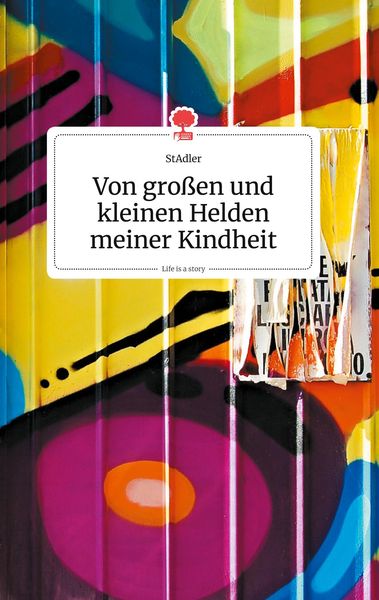 Produktbild: Von gro&szlig;en und kleinen Helden meiner Kindheit. Life is a Story - story.one