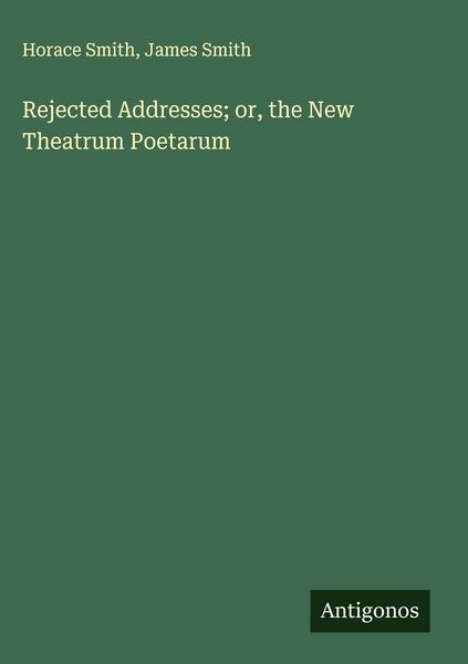 Produktbild: Rejected Addresses; or, the New Theatrum Poetarum