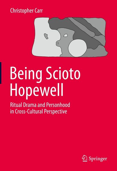 Produktbild: Being Scioto Hopewell: Ritual Drama and Personhood in Cross-Cultural Perspective