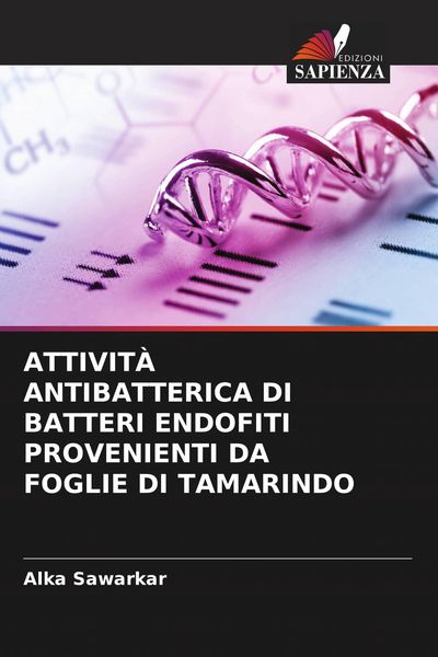 Produktbild: Attivit&agrave; Antibatterica Di Batteri Endofiti Provenienti Da Foglie Di Tamarindo