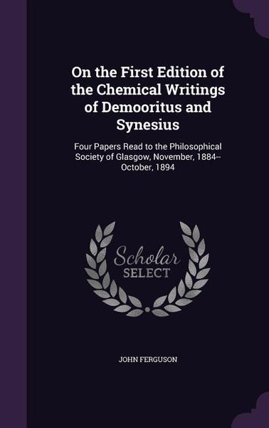 Produktbild: On the First Edition of the Chemical Writings of Demooritus and Synesius