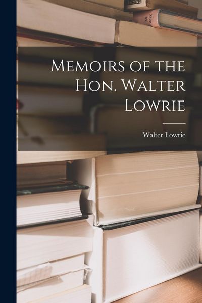 Produktbild: Memoirs of the Hon. Walter Lowrie