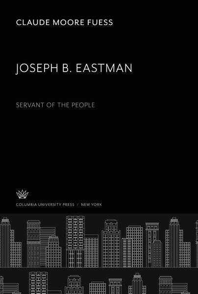 Produktbild: Joseph B. Eastman. Servant of the People