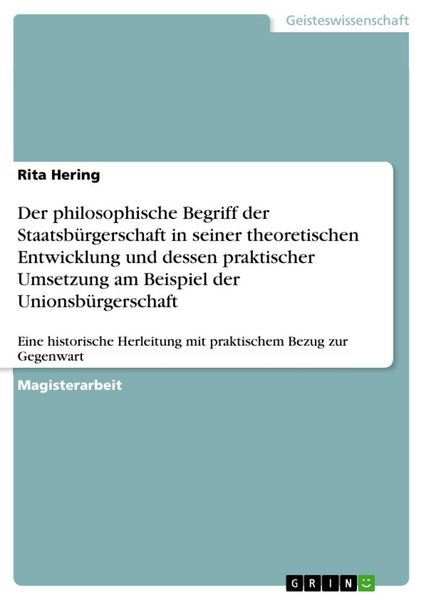 Produktbild: Der philosophische Begriff der Staatsb&uuml;rgerschaft in seiner theoretischen Entwicklung und dessen praktischer Umsetzung am Beispiel der Unionsb&uuml;rgersch