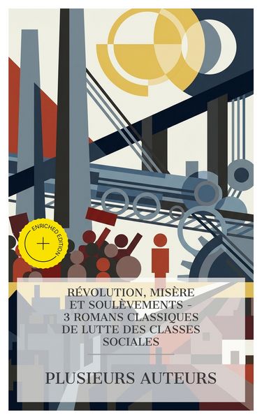 Produktbild: R&eacute;volution, Mis&egrave;re et Soul&egrave;vements - 3 Romans Classiques de Lutte des Classes Sociales