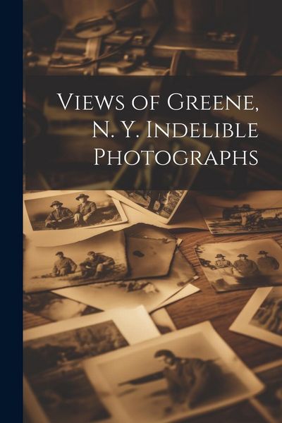 Produktbild: Views of Greene, N. Y. Indelible Photographs