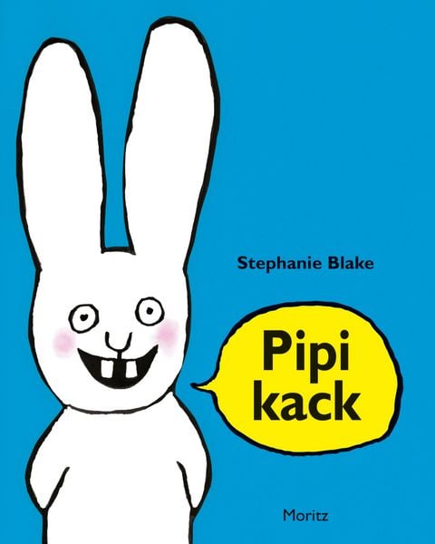 Pipikack, Gebundene Ausgabe von Stephanie Blake, Moritz, 9783895654862