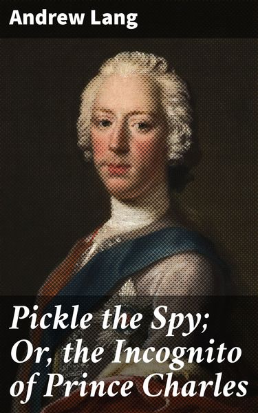 Produktbild: Pickle the Spy; Or, the Incognito of Prince Charles