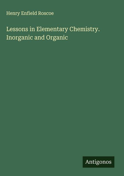 Produktbild: Lessons in Elementary Chemistry. Inorganic and Organic