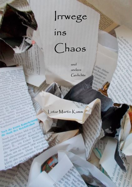 Irrwege ins Chaos, Taschenbuch von Lotar Martin Kamm, BoD – Books on Demand, 9783753473147