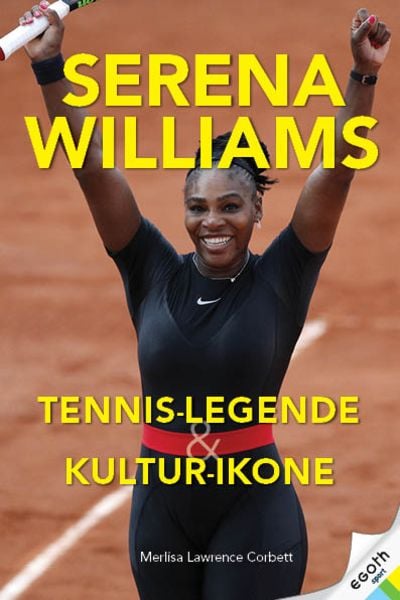Serena Williams, Gebundene Ausgabe von Merlisa Lawrence Corbett, Egoth-Verlag, 978-3-903183-42-1