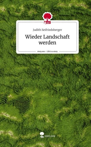 Produktbild: Wieder Landschaft werden. Life is a Story - story.one