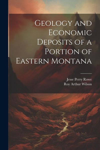 Produktbild: Geology and Economic Deposits of a Portion of Eastern Montana