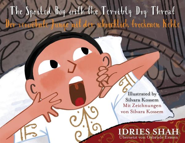 Produktbild: The Spoiled Boy with the Terribly Dry Throat / Der verw&ouml;hnte Junge mit der schrecklich trockenen Kehle