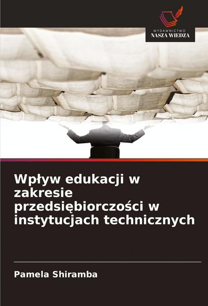 Produktbild: Wp&iquest;yw edukacji w zakresie przedsi&iquest;biorczo&iquest;ci w instytucjach technicznych