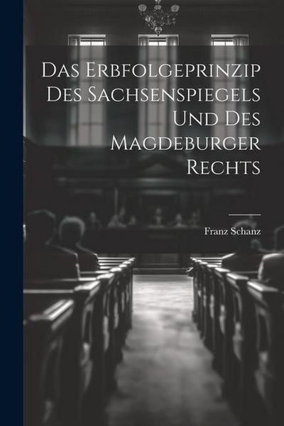 Produktbild: Das Erbfolgeprinzip des Sachsenspiegels und des Magdeburger Rechts