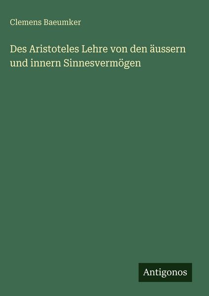 Produktbild: Des Aristoteles Lehre von den &auml;ussern und innern Sinnesverm&ouml;gen