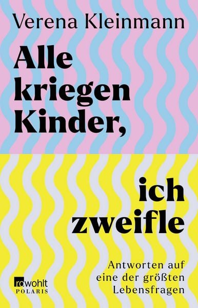 Alle kriegen Kinder, ich zweifle, Taschenbuch von Verena Kleinmann, Rowohlt Taschenbuch, 9783499016615