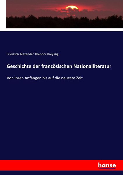 Geschichte der französischen Nationalliteratur, Taschenbuch von Friedrich Alexander Theodor Kreyssig, Hansebooks, 9783743496248