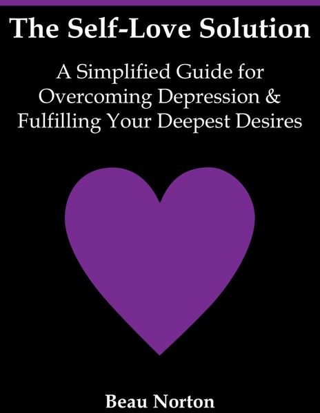 Produktbild: The Self-Love Solution: A Simplified Guide for Overcoming Depression and Fulfilling Your Deepest Desires