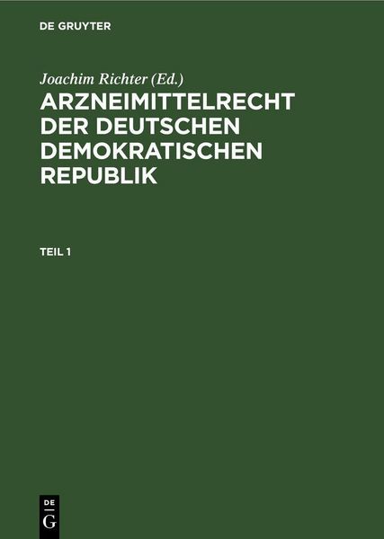Arzneimittelrecht der Deutschen Demokratischen Republik. Teil 1, Gebundene Ausgabe von , De Gruyter Oldenbourg, 978-3-11-257347-1