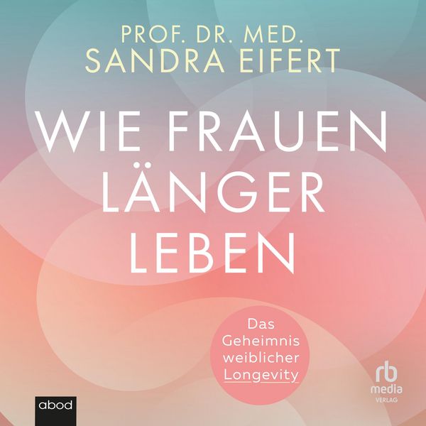 Wie Frauen länger leben - Sandra Eifert, Audio, 9783691283389