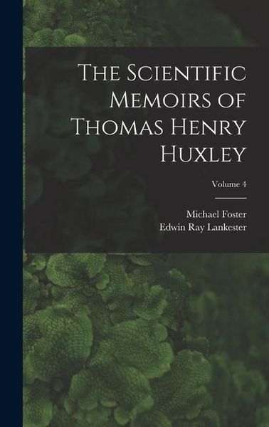 Produktbild: The Scientific Memoirs of Thomas Henry Huxley; Volume 4