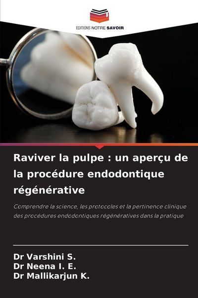 Produktbild: Raviver la pulpe : un aper&ccedil;u de la proc&eacute;dure endodontique r&eacute;g&eacute;n&eacute;rative