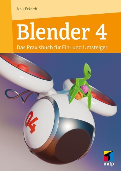 Blender 4, Taschenbuch von Maik Eckardt, Mitp Verlags GmbH & Co.KG, 9783747509173