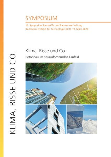 Klima, Risse und Co. - Betonbau im herausfordernden Umfeld : 16. Symposium Baustoffe und Bauwerkserhaltung, Karlsruher Institut für Technologie