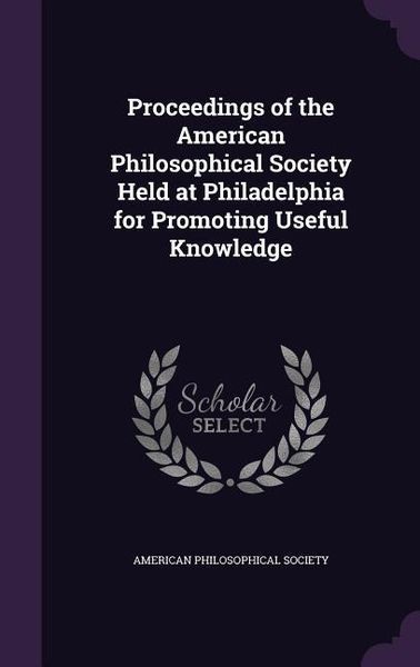 Produktbild: Proceedings of the American Philosophical Society Held at Philadelphia for Promoting Useful Knowledge